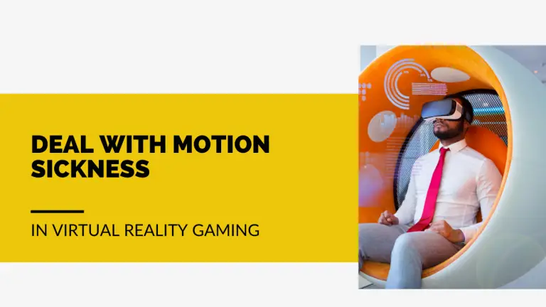 How to Deal with Motion Sickness in Virtual Reality Gaming?