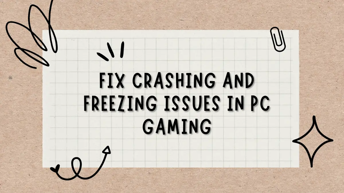 How to Fix Crashing and Freezing Issues in PC Gaming