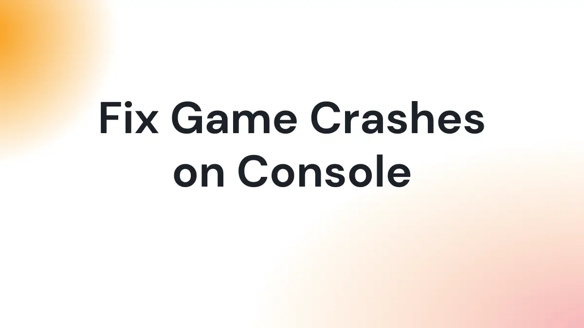 How to Fix Game Crashes on Console_ Troubleshooting Guide