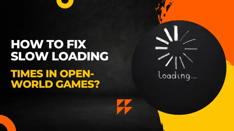 How to Fix Slow Loading Times in Open-World Games?