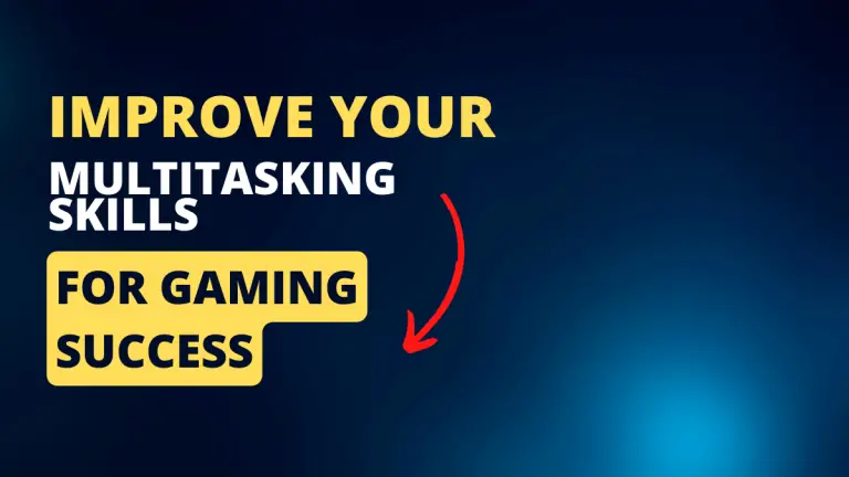 How to Improve Your Multitasking Skills for Gaming Success?
