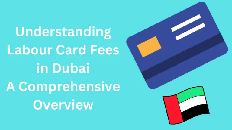Understanding Labour Card Fees in Dubai: A Comprehensive Overview
