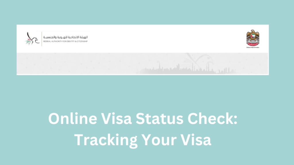 Online UAE Visa Status Check: Tracking Your Emirates Visa