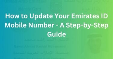 How to Update Your Emirates ID Mobile Number - A Step-by-Step Guide