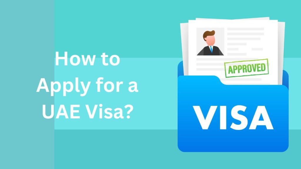 How to Apply for a UAE Visa?